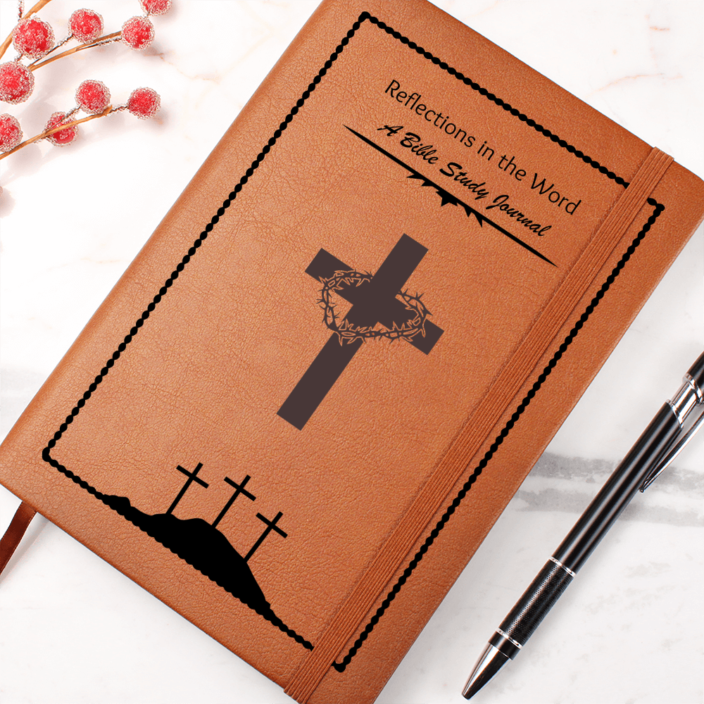 REFLECTIONS IN THE WORD - A BIBLE STUDY JOURNAL - LEATHER JOURNAL