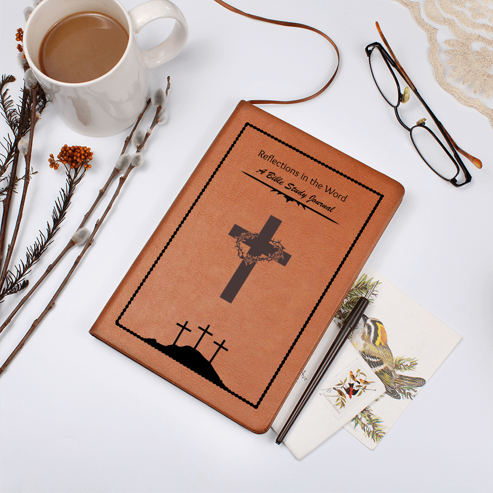 REFLECTIONS IN THE WORD - A BIBLE STUDY JOURNAL - LEATHER JOURNAL