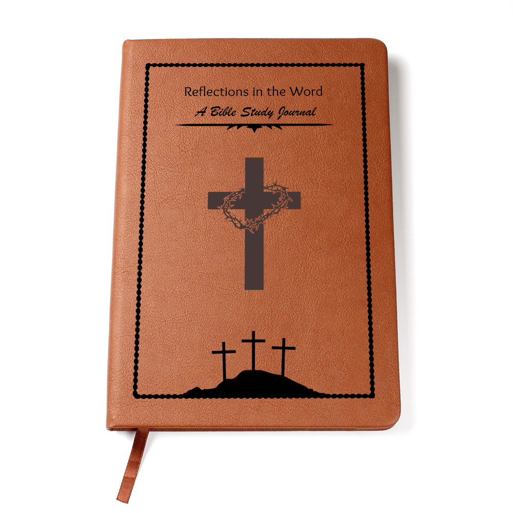 REFLECTIONS IN THE WORD - A BIBLE STUDY JOURNAL - LEATHER JOURNAL