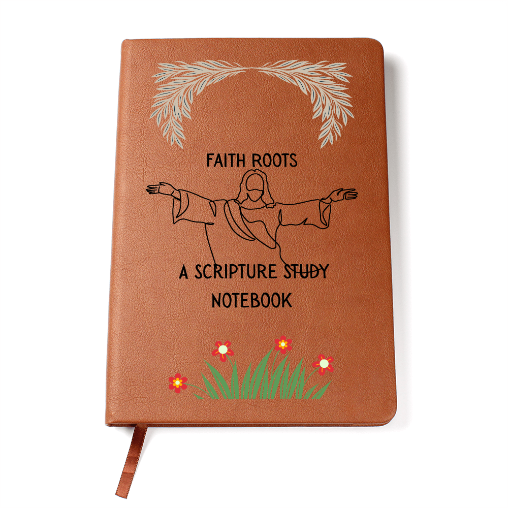 FAITH ROOTS - A SCRIPTURE STUDY NOTEBOOK - LEATHER JOURNAL