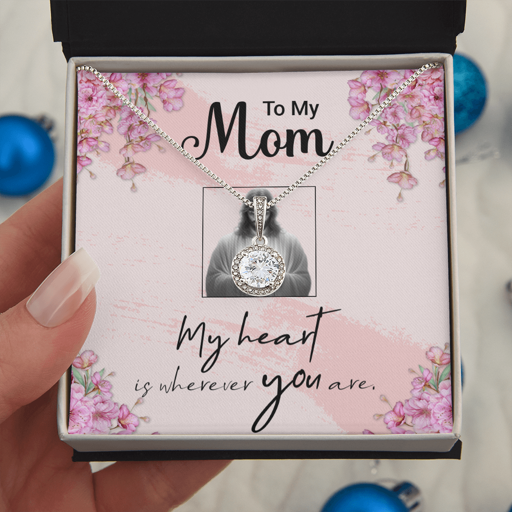 TO MY MOM - MY HEART IS WHEREVER YOU ARE - ETERNAL HOPE NECKLACE GIFT SET