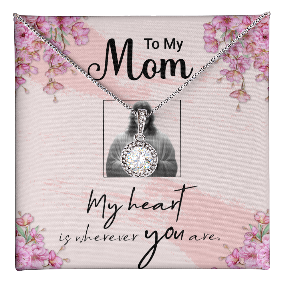 TO MY MOM - MY HEART IS WHEREVER YOU ARE - ETERNAL HOPE NECKLACE GIFT SET