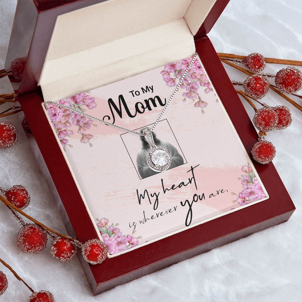 TO MY MOM - MY HEART IS WHEREVER YOU ARE - ETERNAL HOPE NECKLACE GIFT SET