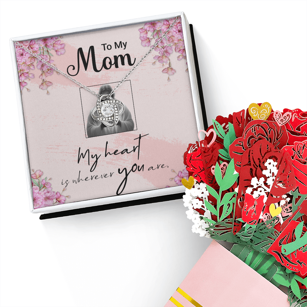 TO MY MOM - MY HEART IS WHEREVER YOU ARE - LOVE KNOT NECKLACE & BOUQUET GIFT BUNDLE
