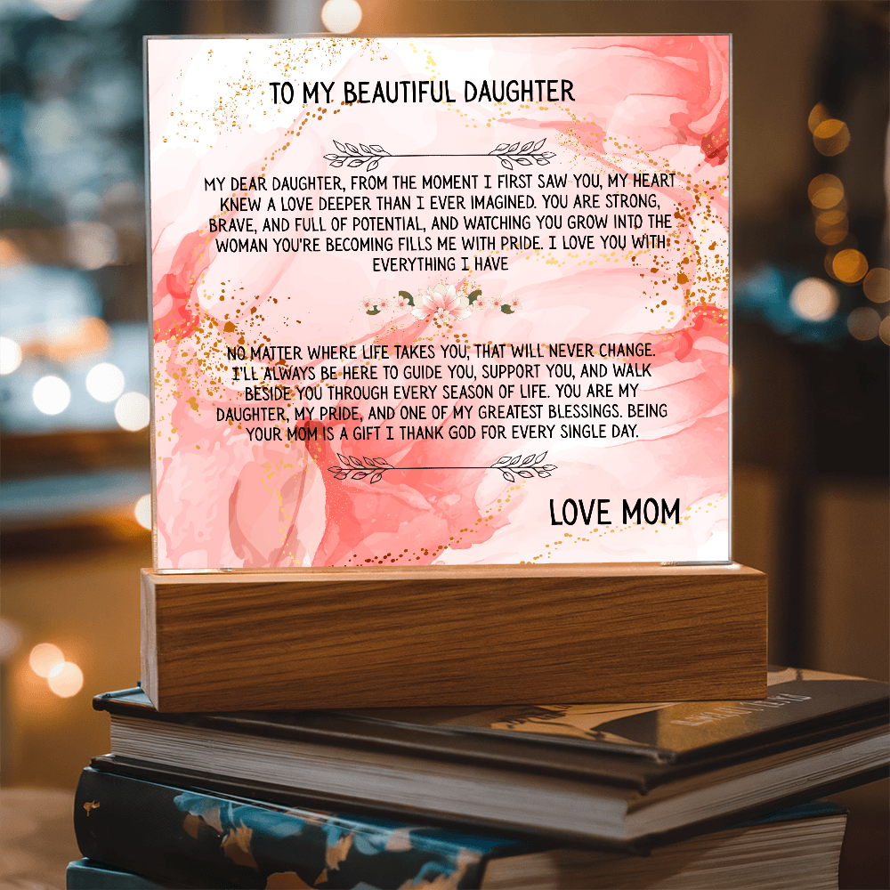 TO MY BEAUTIFUL DAUGHTER - LOVE MOM - ACRYLLIC LED GIFT