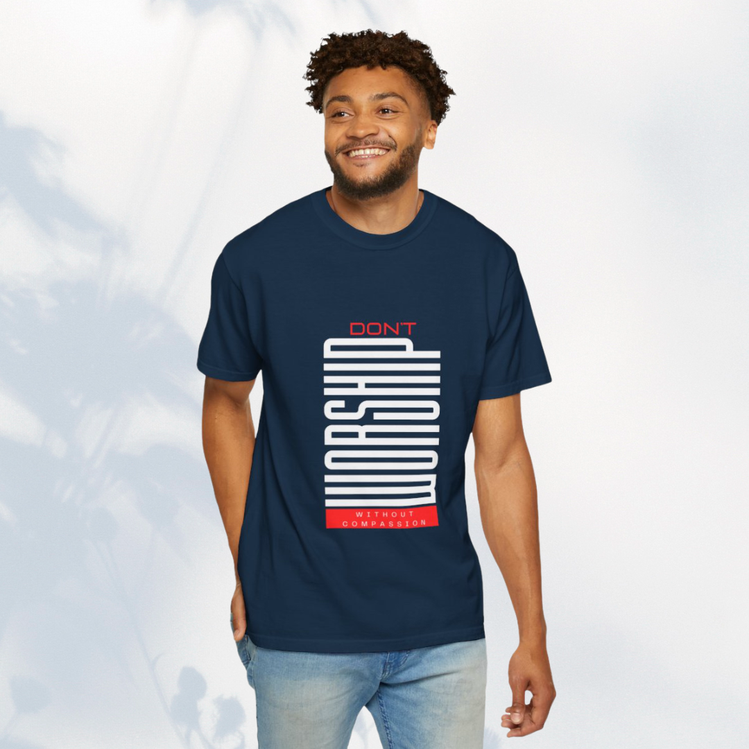 DONT WORSHIP WITHOUT COMPASSION - TEE